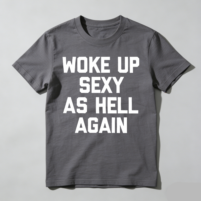 Dorawear™  Woke Up Sexy As Hell Again T-Shirt Funny Saying Sarcastic T-Shirt,Made in USA Women's Shirts  100% cotton