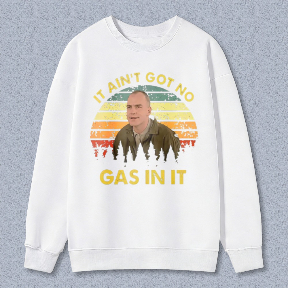 It Ain T Got No Gas In It Vintage Retro Sweatshirt