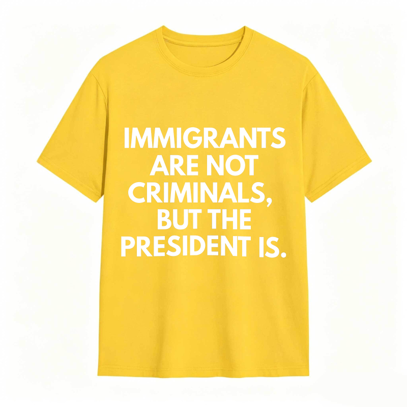 Dorawear™ Immigrants Are Not Criminals But The President Is Unisex Classic T-shirt