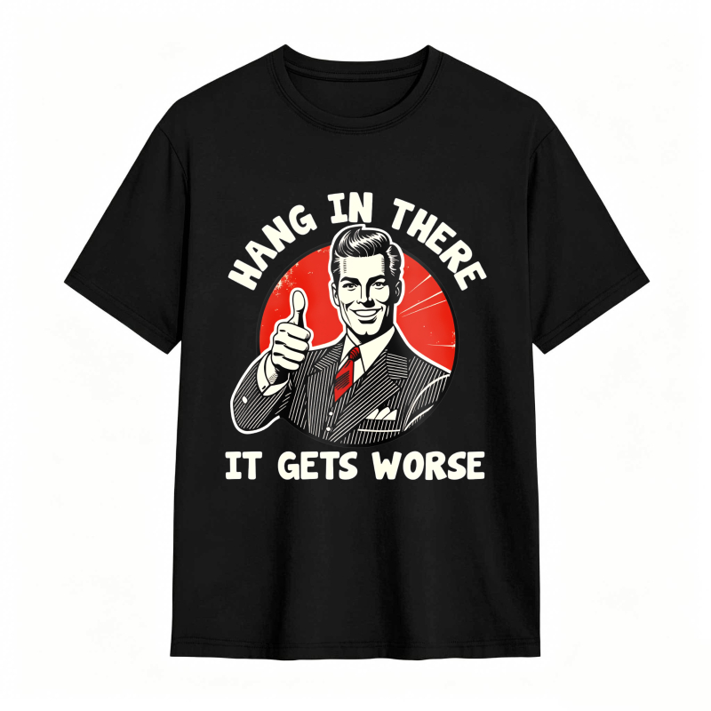 Hang In There It Gets Worse Vintage Man Thumbs Up T-shirt