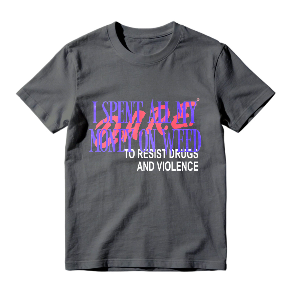 I Spent All My Money On Weed To Resist Drugs And Violence Unisex Classic T-shirt