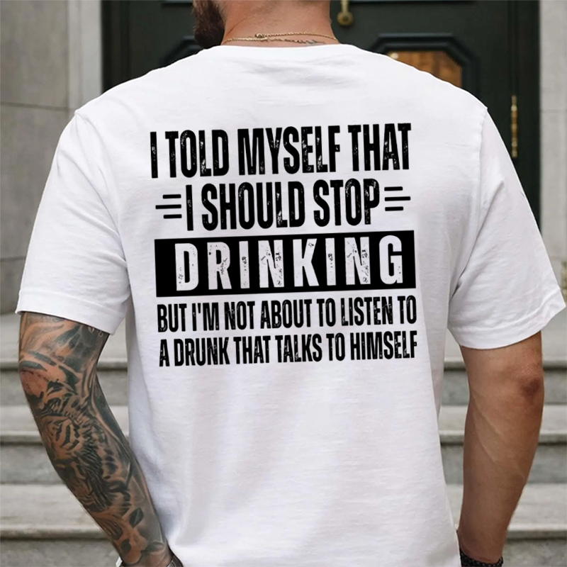 🍺I Told Myself That I Should Stop Drinking Funny Drinking Humor T-Shirt