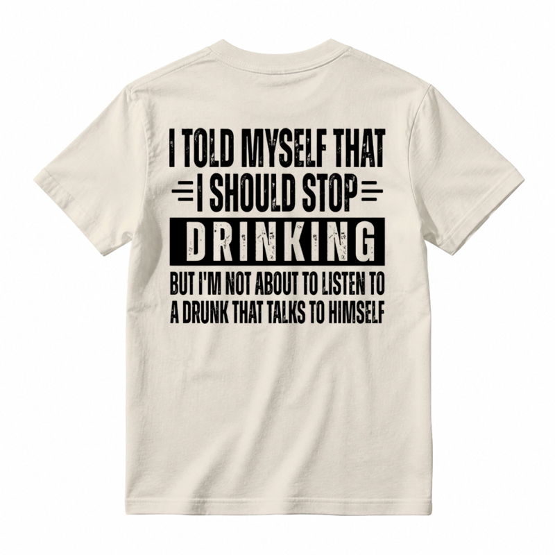 🍺I Told Myself That I Should Stop Drinking Funny Drinking Humor T-Shirt