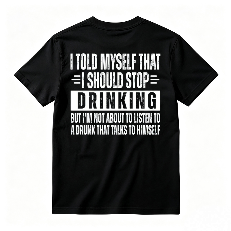 🍺I Told Myself That I Should Stop Drinking Funny Drinking Humor T-Shirt