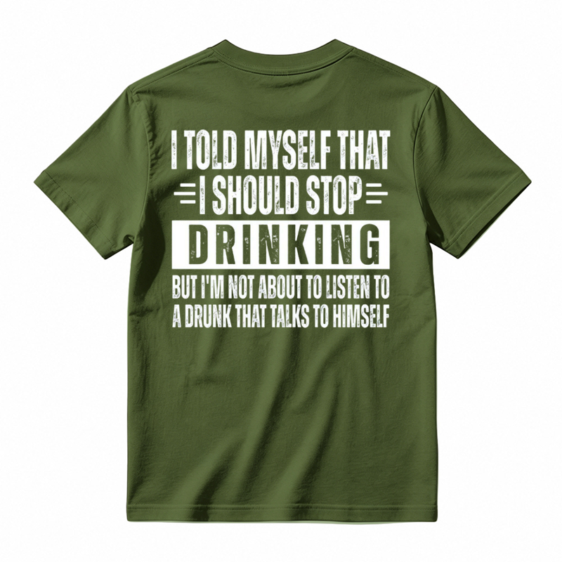🍺I Told Myself That I Should Stop Drinking Funny Drinking Humor T-Shirt