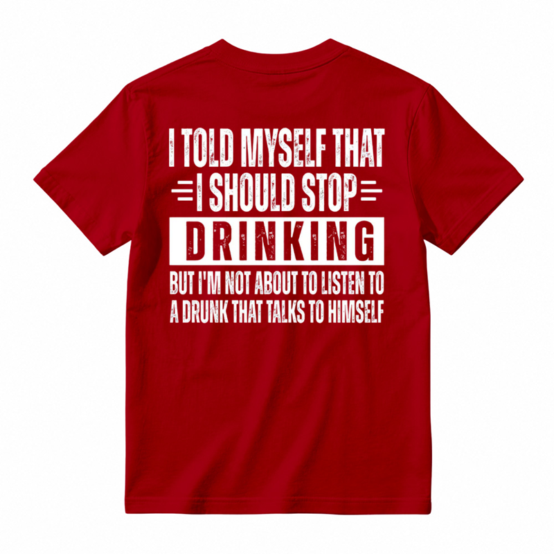 🍺I Told Myself That I Should Stop Drinking Funny Drinking Humor T-Shirt