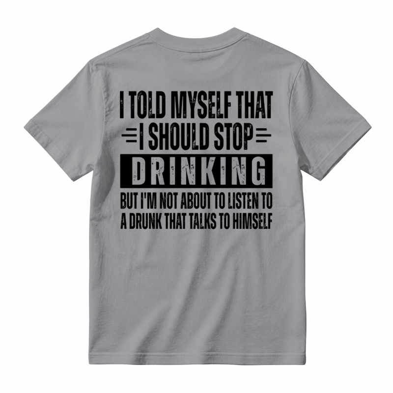🍺I Told Myself That I Should Stop Drinking Funny Drinking Humor T-Shirt