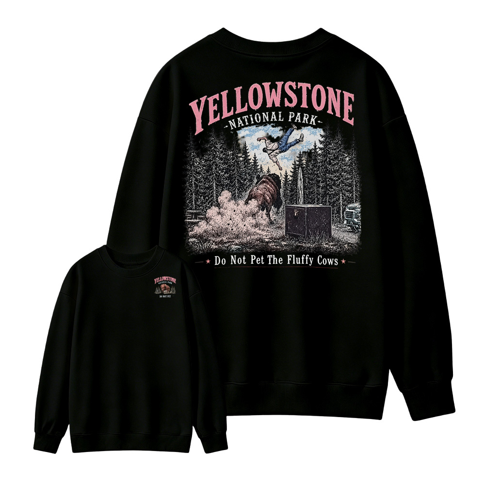 Yellowstone National Park Do Not Pet The Fluffy Cows Both Sides Sweatshirt