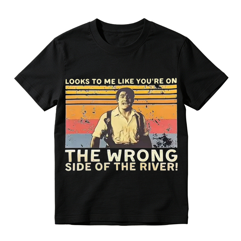 Looks To Me Like You're On The Wrong Side Of The River Retro Graphic Tee