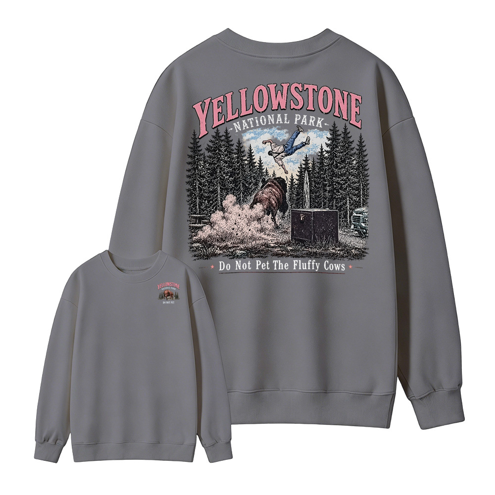 Yellowstone National Park Do Not Pet The Fluffy Cows Both Sides Sweatshirt