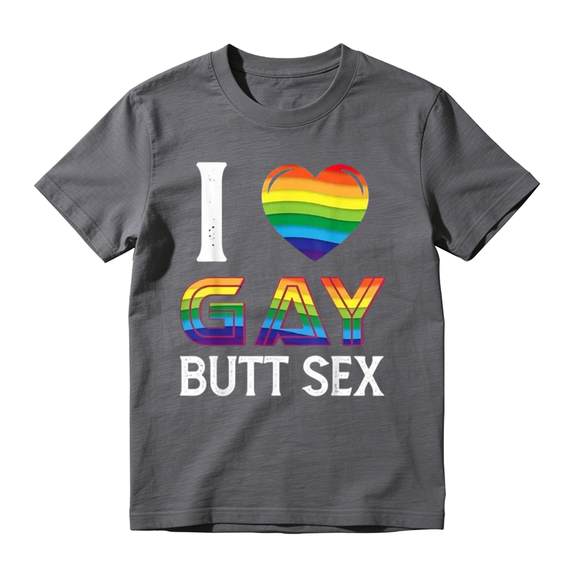 I Love Gay Butt Sex a Dirty Adult Homosexual a Rainbow Heart T-Shirt,Made in USA Tshirt Top
