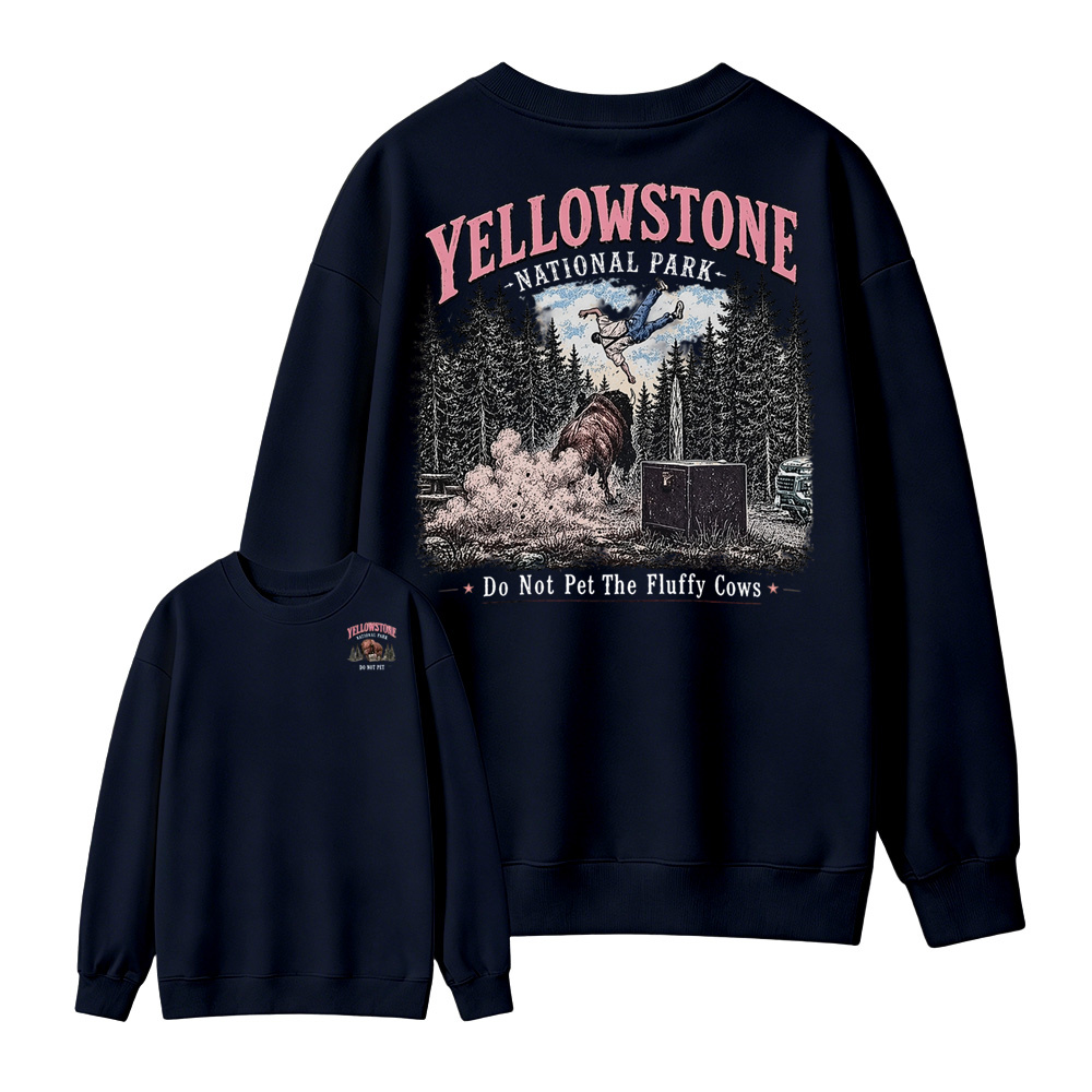 Yellowstone National Park Do Not Pet The Fluffy Cows Both Sides Sweatshirt
