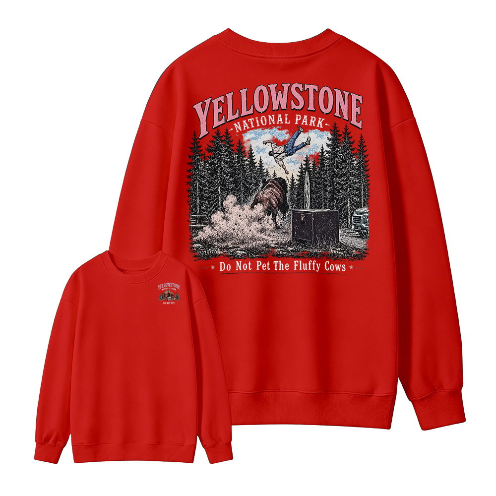 Yellowstone National Park Do Not Pet The Fluffy Cows Both Sides Sweatshirt