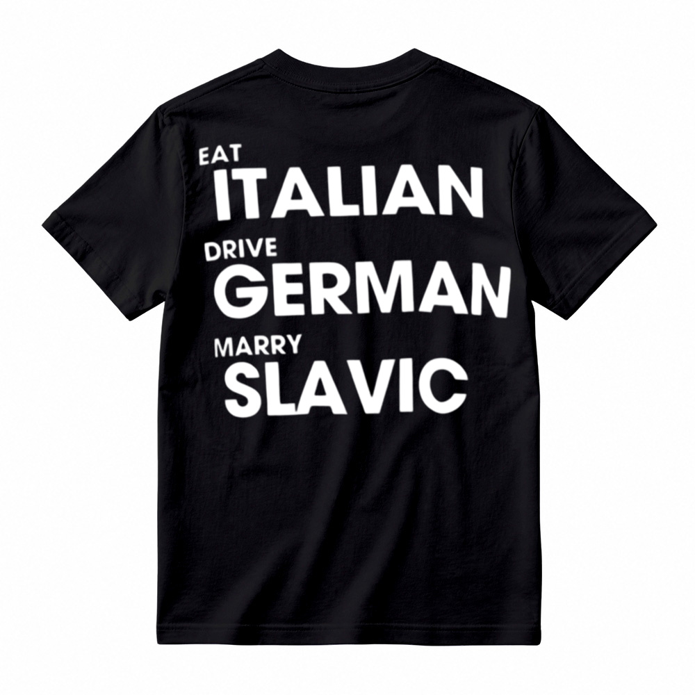 Eat Italian Drive German Marry Slavic Funny Quote Car Humor T-Shirt