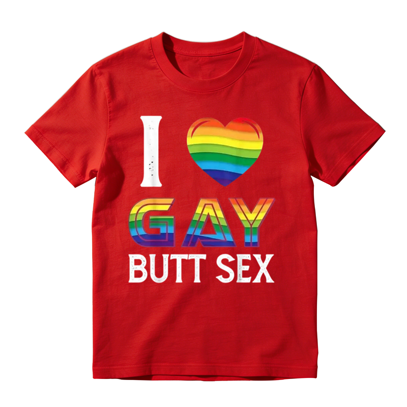 I Love Gay Butt Sex a Dirty Adult Homosexual a Rainbow Heart T-Shirt,Made in USA Tshirt Top