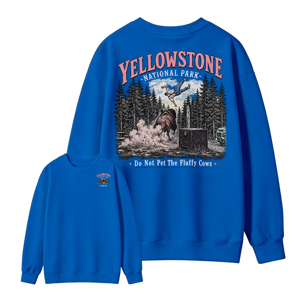 Yellowstone National Park Do Not Pet The Fluffy Cows Both Sides Sweatshirt