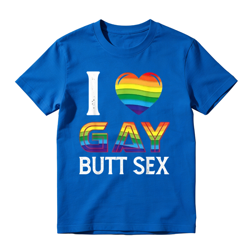I Love Gay Butt Sex a Dirty Adult Homosexual a Rainbow Heart T-Shirt,Made in USA Tshirt Top