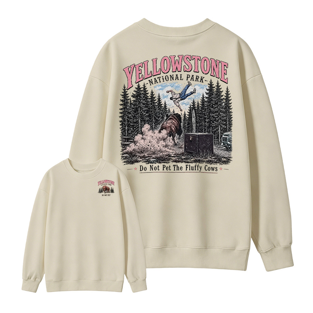 Yellowstone National Park Do Not Pet The Fluffy Cows Both Sides Sweatshirt
