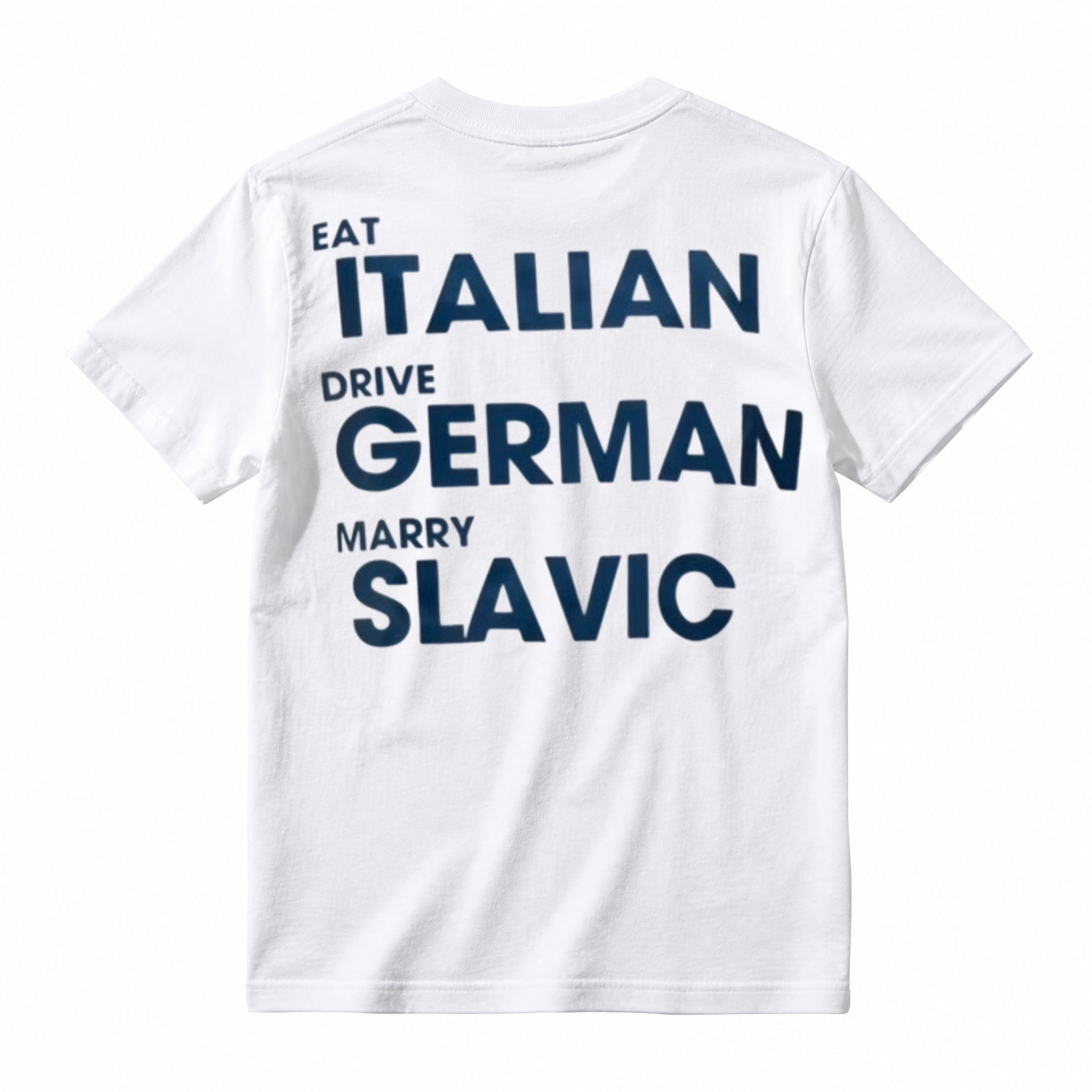 Eat Italian Drive German Marry Slavic Funny Quote Car Humor T-Shirt