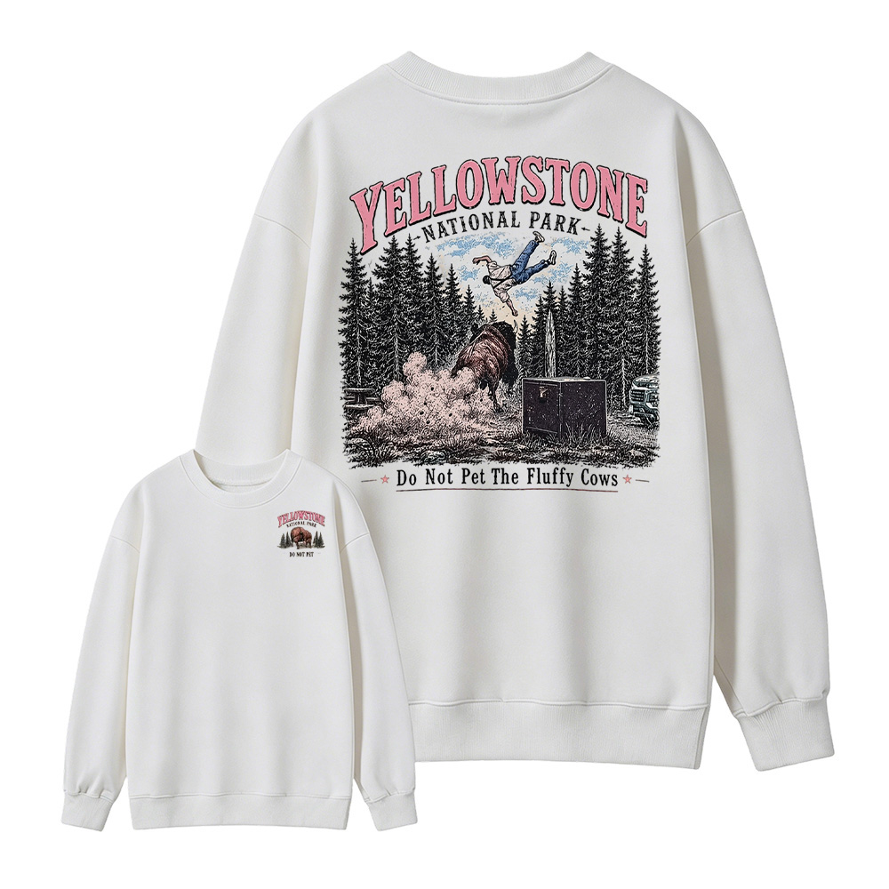Yellowstone National Park Do Not Pet The Fluffy Cows Both Sides Sweatshirt