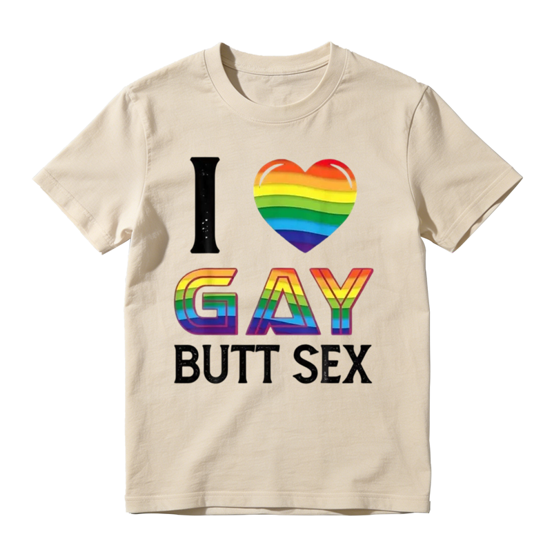 I Love Gay Butt Sex a Dirty Adult Homosexual a Rainbow Heart T-Shirt,Made in USA Tshirt Top