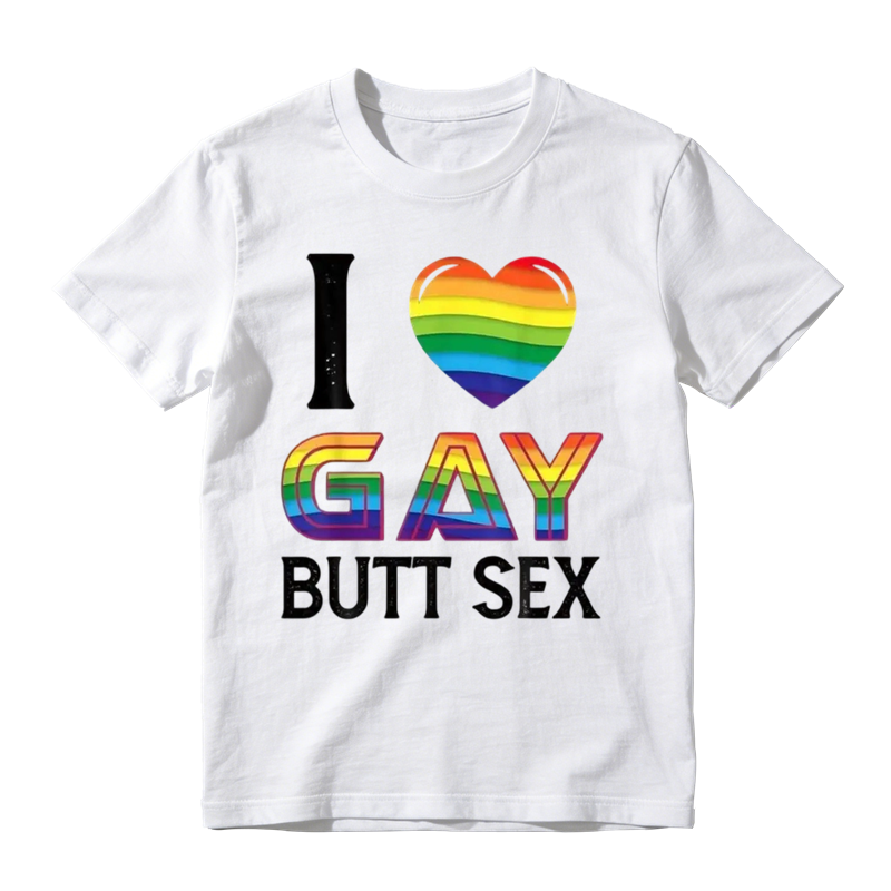 I Love Gay Butt Sex a Dirty Adult Homosexual a Rainbow Heart T-Shirt,Made in USA Tshirt Top