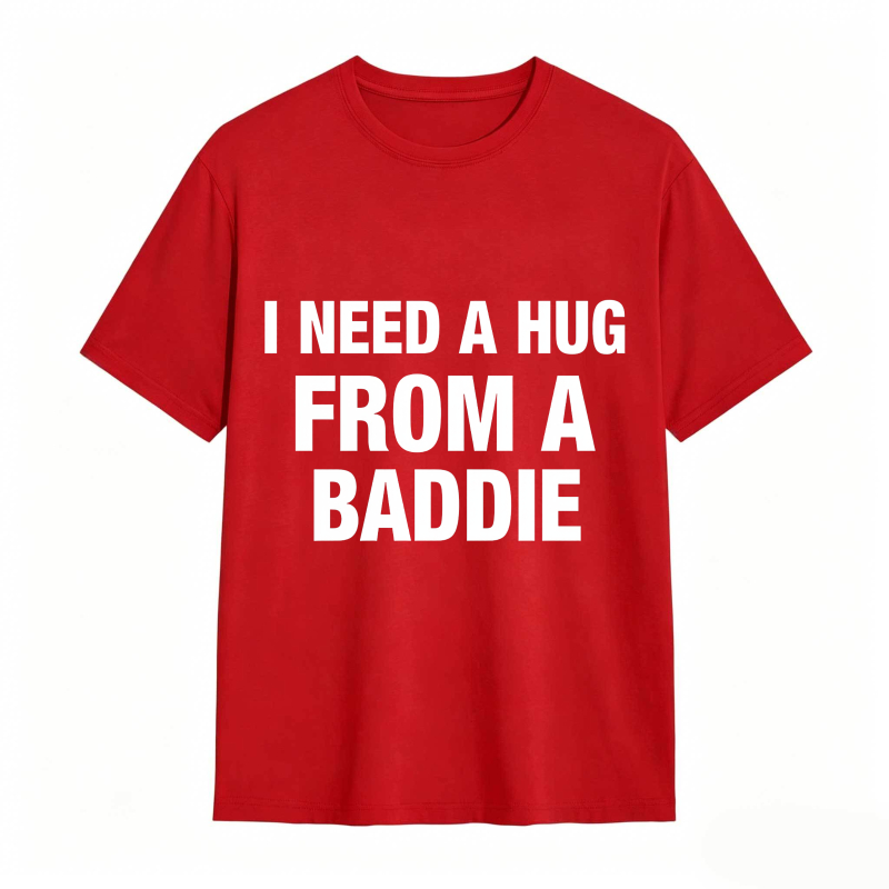 I Need A Hug From A Baddie Unisex Classic T-shirt