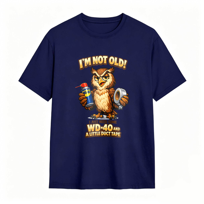 Owl Holding Wd 40 And Duct Tape With Text I M Not Old Wd 40 And A Little Duct Tape Unisex Classic T-shirt