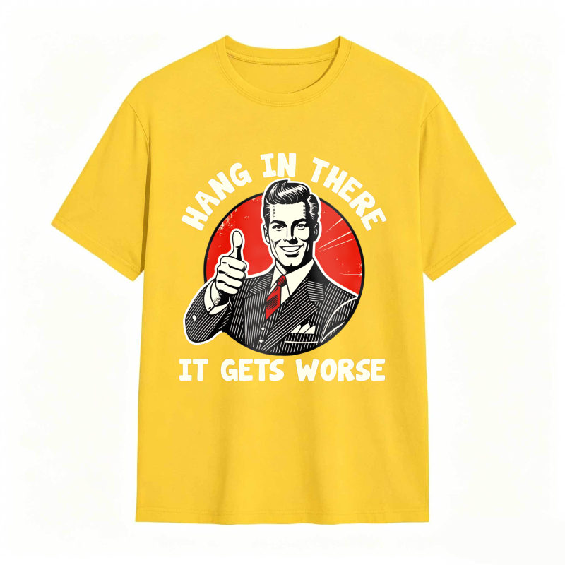 Hang In There It Gets Worse Vintage Man Thumbs Up T-shirt