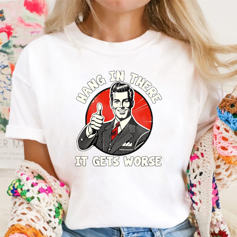 Hang In There It Gets Worse Vintage Man Thumbs Up Design Unisex Classic T-shirt