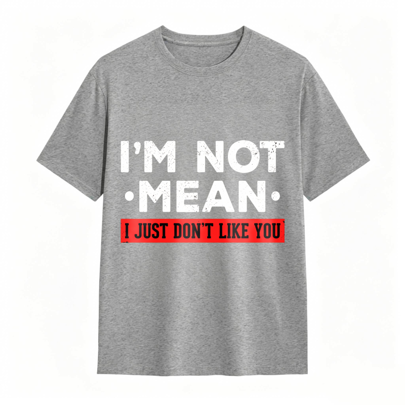 Dorawear™ I M Not Mean I Just Don T Like You Unisex Classic T-shirt