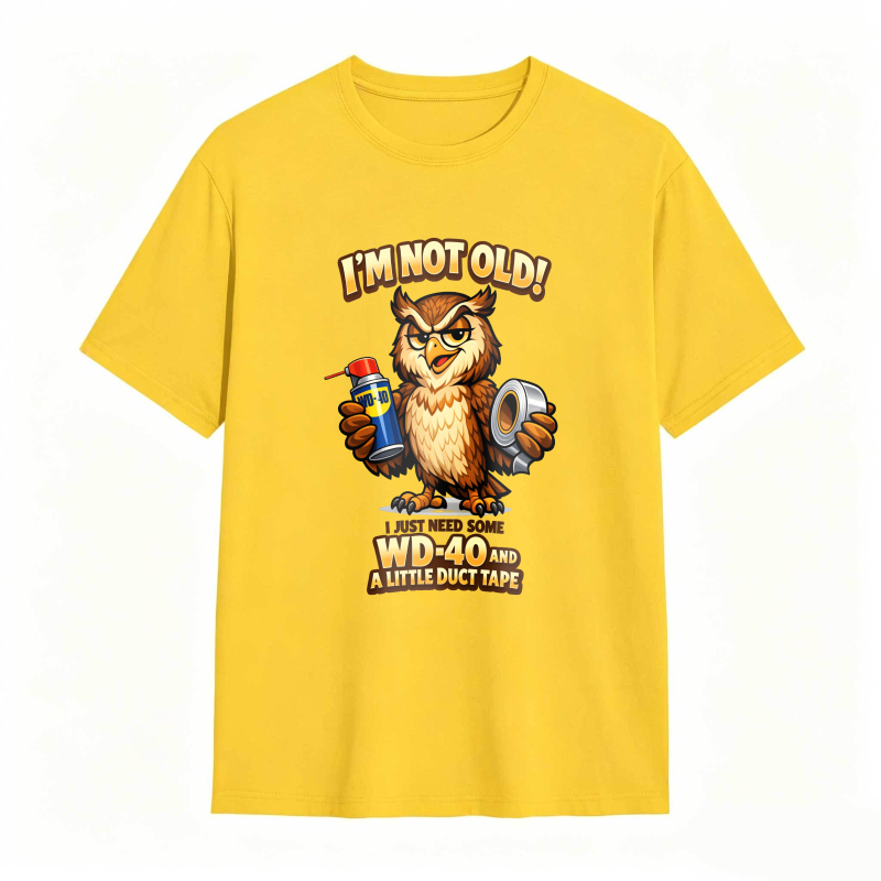 Owl Holding Wd 40 And Duct Tape With Text I M Not Old Wd 40 And A Little Duct Tape Unisex Classic T-shirt