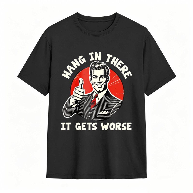 Hang In There It Gets Worse Vintage Man Thumbs Up T-shirt