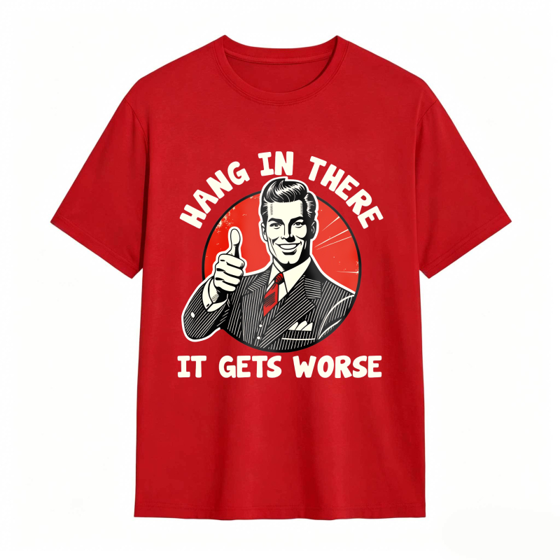 Hang In There It Gets Worse Vintage Man Thumbs Up T-shirt