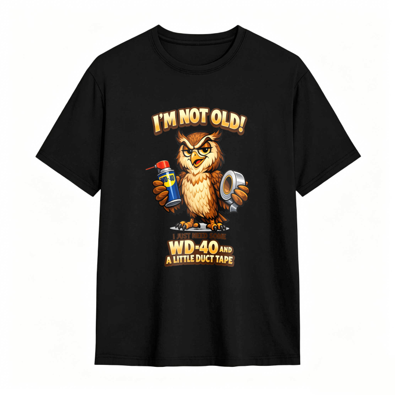 Owl Holding Wd 40 And Duct Tape With Text I M Not Old Wd 40 And A Little Duct Tape Unisex Classic T-shirt