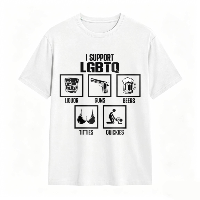 I Support Lgbtq Liquor Guns Beers Titties Quickies Unisex Classic T-shirt
