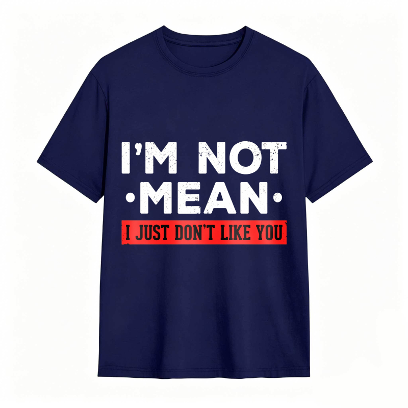 Dorawear™ I M Not Mean I Just Don T Like You Unisex Classic T-shirt