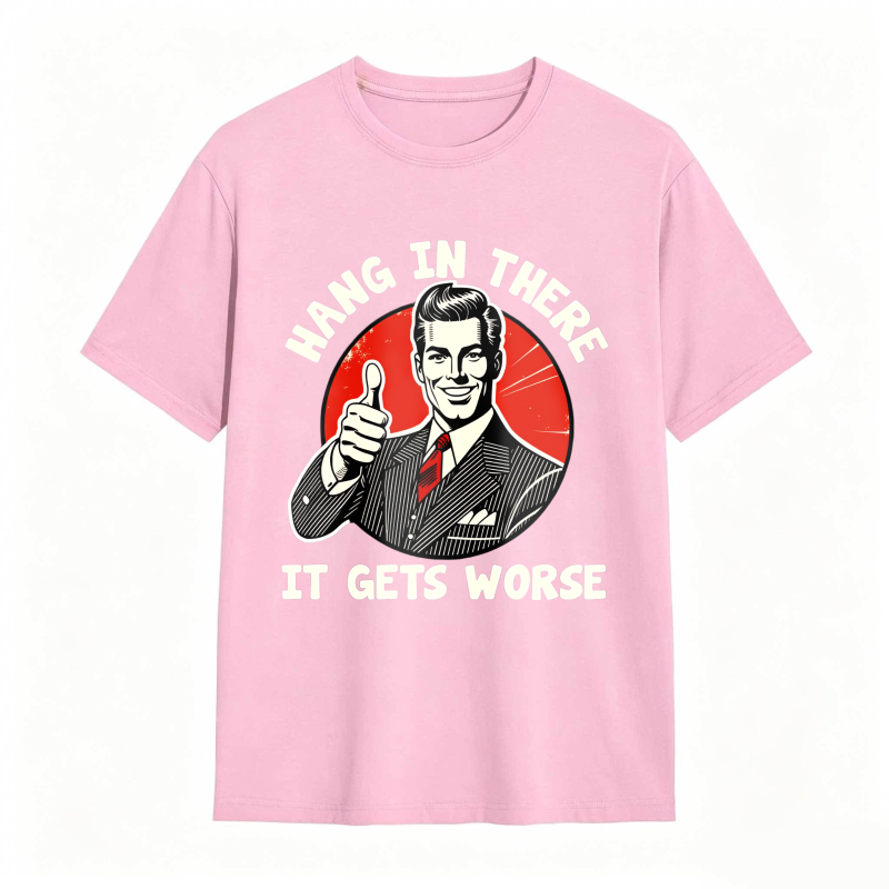 Hang In There It Gets Worse Vintage Man Thumbs Up T-shirt