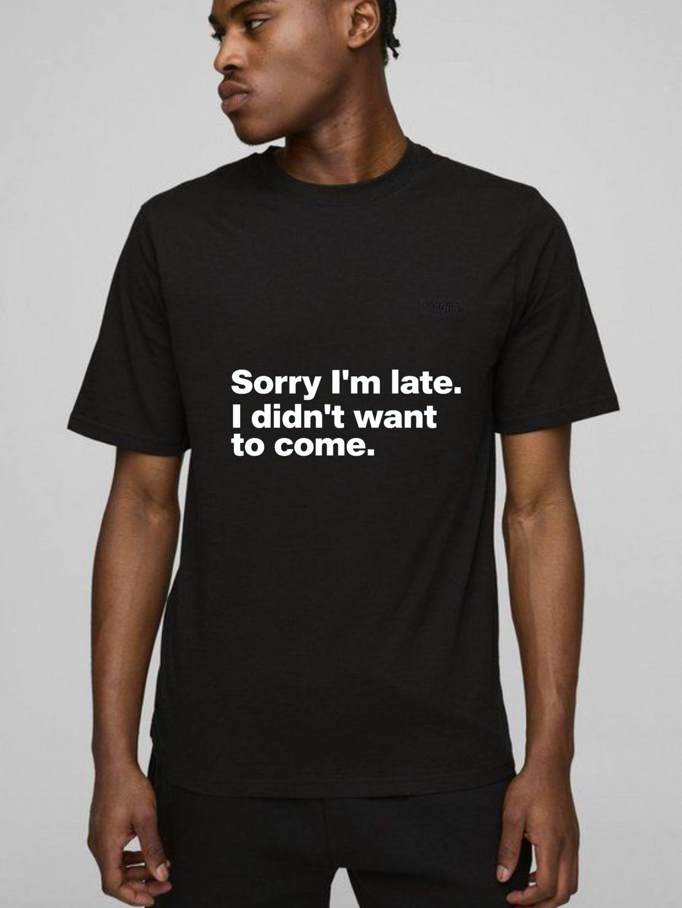 Dorawear Sorry Im Late I Didnt Want To Come Pure Cotton Short Sleeve T Shirt
