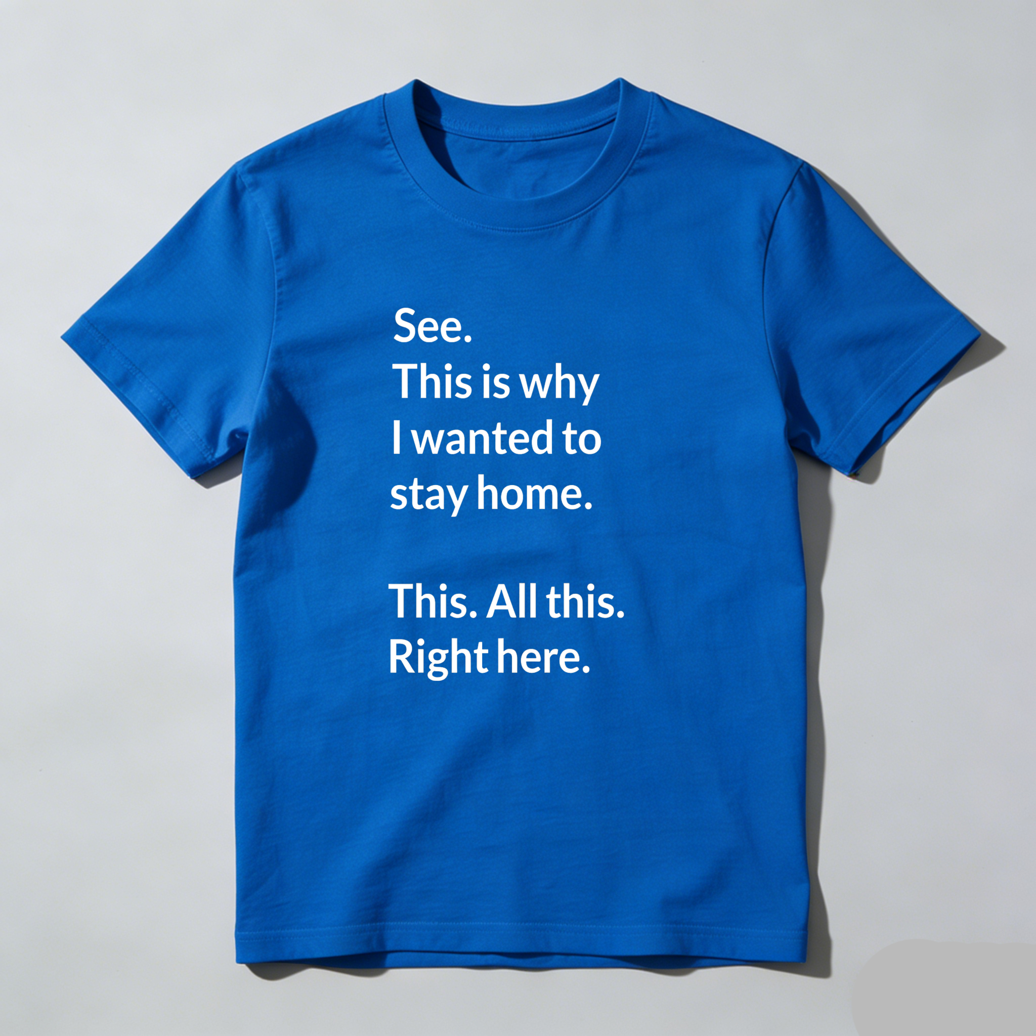 Dorawear™ See This Is Why I Wanted To Stay Home This All This Right Here T Shirt
