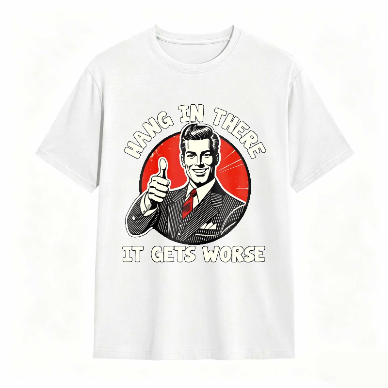 Hang In There It Gets Worse Vintage Man Thumbs Up T-shirt
