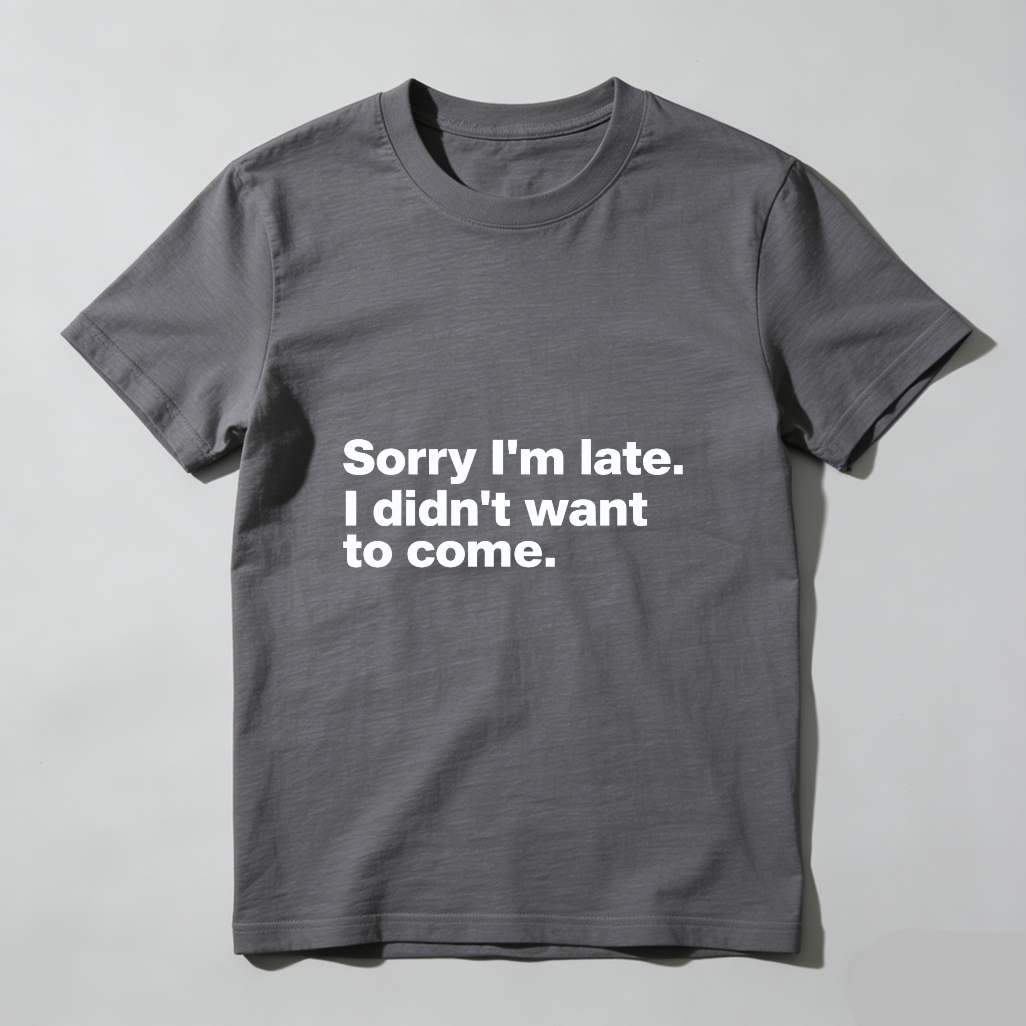 Dorawear Sorry Im Late I Didnt Want To Come Pure Cotton Short Sleeve T Shirt