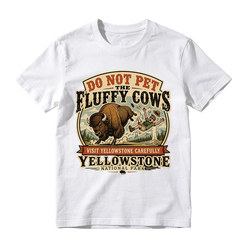 Do Not Pet The Fluffy Cows Funny Yellowstone National Park Graphic T-Shirt