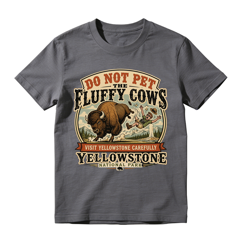 Do Not Pet The Fluffy Cows Funny Yellowstone National Park Graphic T-Shirt