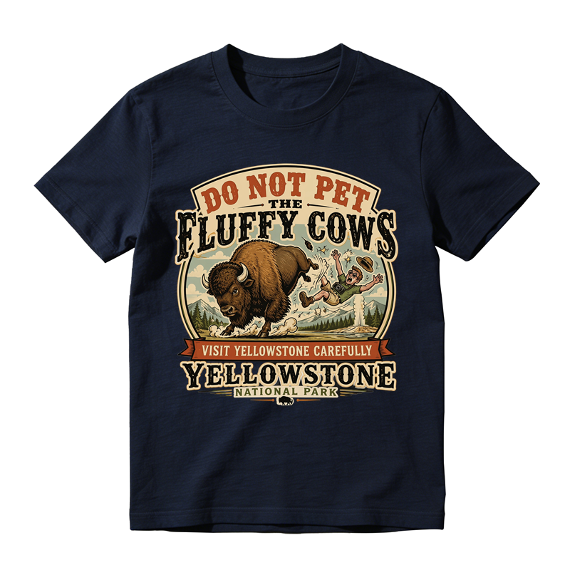 Do Not Pet The Fluffy Cows Funny Yellowstone National Park Graphic T-Shirt