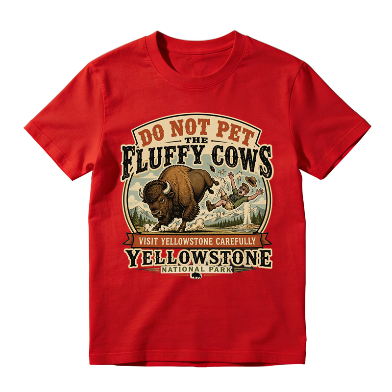 Do Not Pet The Fluffy Cows Funny Yellowstone National Park Graphic T-Shirt