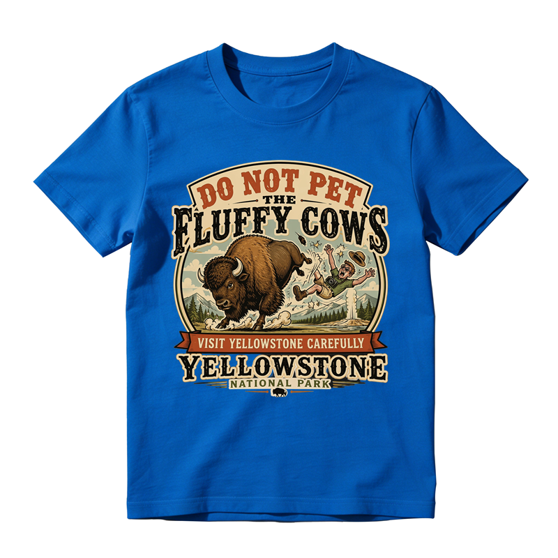 Do Not Pet The Fluffy Cows Funny Yellowstone National Park Graphic T-Shirt