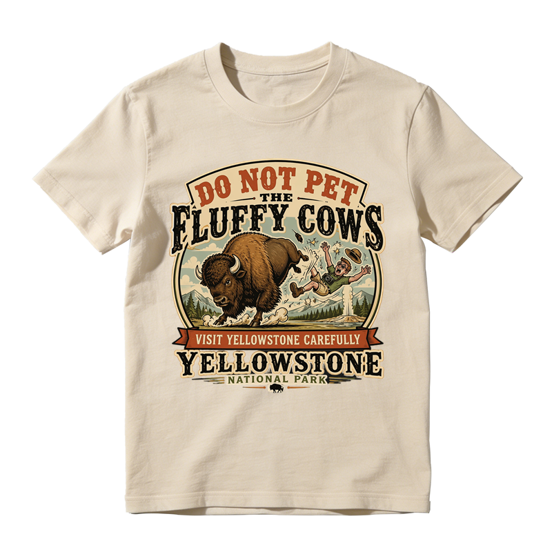 Do Not Pet The Fluffy Cows Funny Yellowstone National Park Graphic T-Shirt
