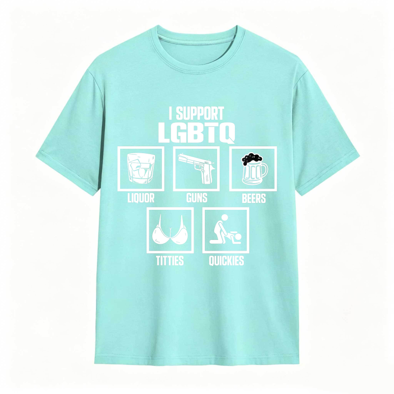 I Support Lgbtq Liquor Guns Beers Titties Quickies Unisex Classic T-shirt