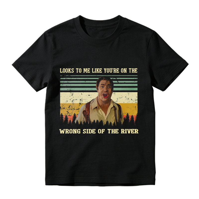 Looks To Me Like Youre On The Wrong Side Of The River Vintage Movie Quote Unisex Classic T-shirt